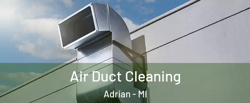  Air Duct Cleaning Adrian - MI