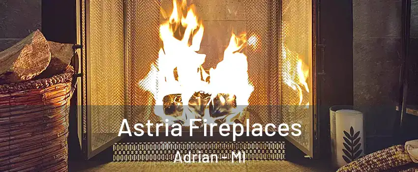  Astria Fireplaces Adrian - MI