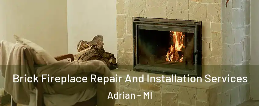  Brick Fireplace Repair And Installation Services Adrian - MI