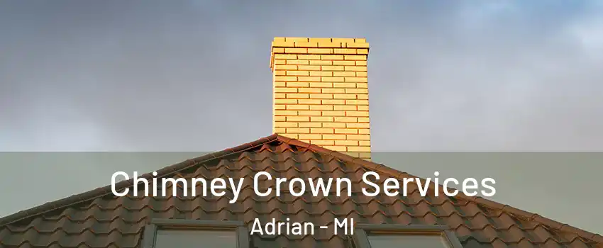 Chimney Crown Services Adrian - MI