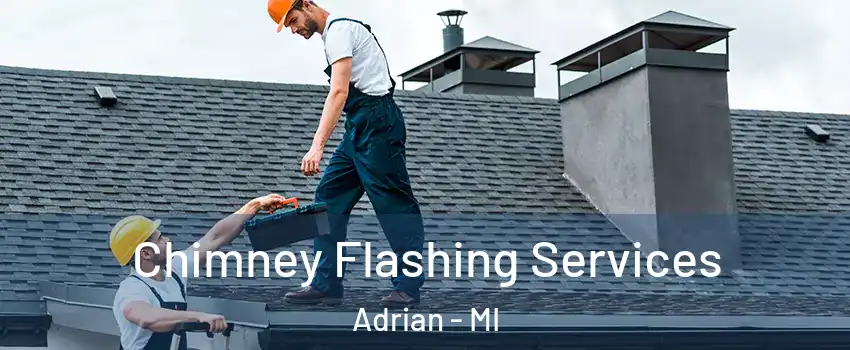 Chimney Flashing Services Adrian - MI