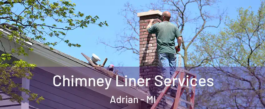  Chimney Liner Services Adrian - MI