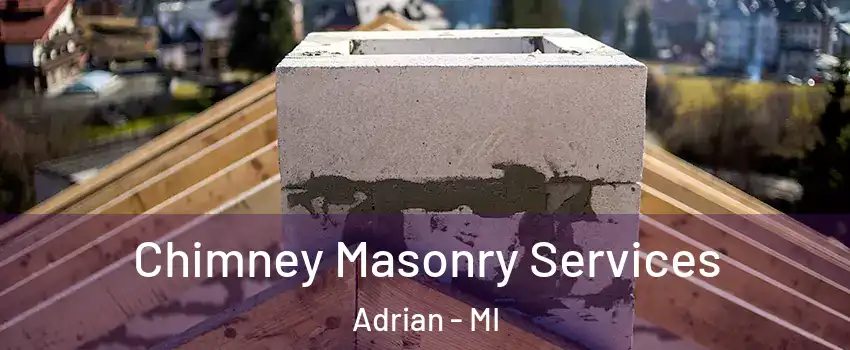  Chimney Masonry Services Adrian - MI