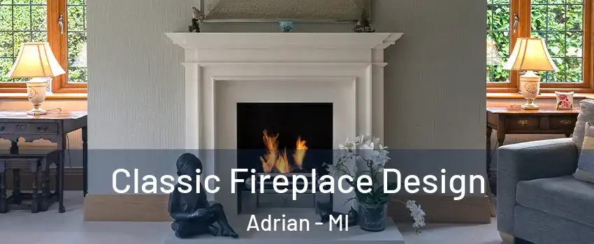  Classic Fireplace Design Adrian - MI