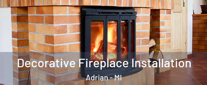  Decorative Fireplace Installation Adrian - MI