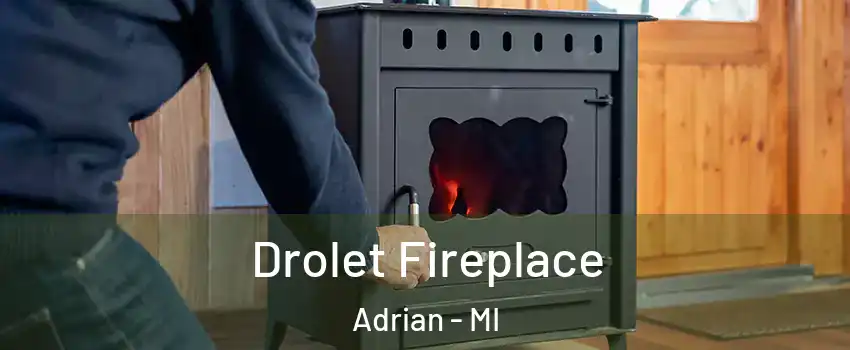  Drolet Fireplace Adrian - MI
