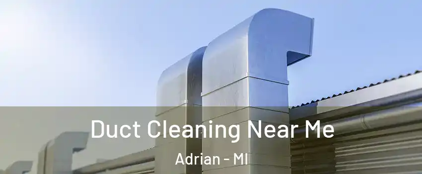  Duct Cleaning Near Me Adrian - MI