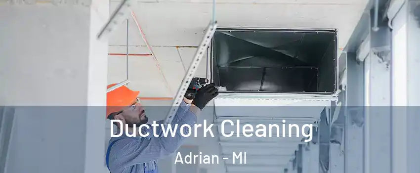  Ductwork Cleaning Adrian - MI