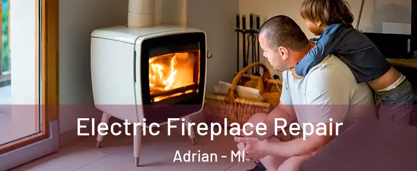  Electric Fireplace Repair Adrian - MI