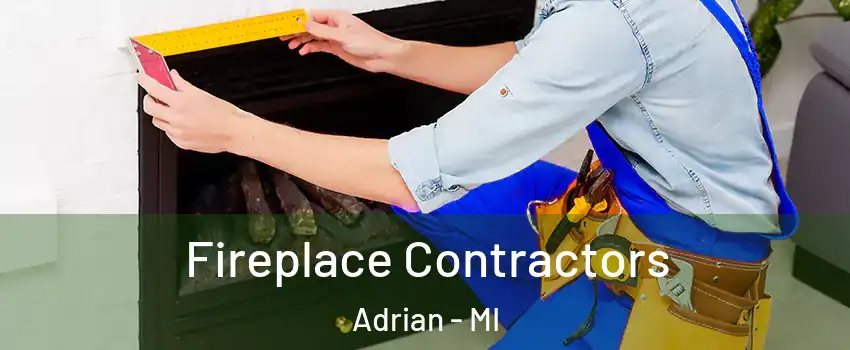  Fireplace Contractors Adrian - MI