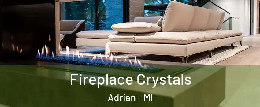  Fireplace Crystals Adrian - MI
