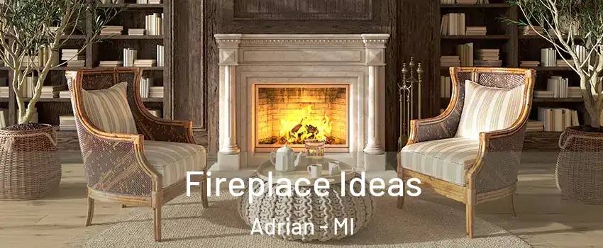  Fireplace Ideas Adrian - MI