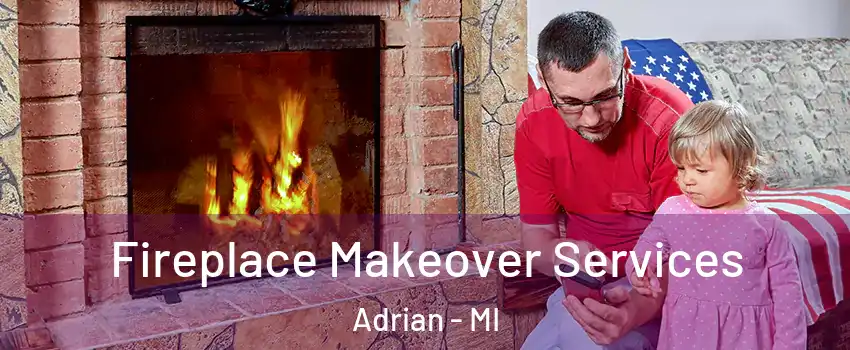 Fireplace Makeover Services Adrian - MI