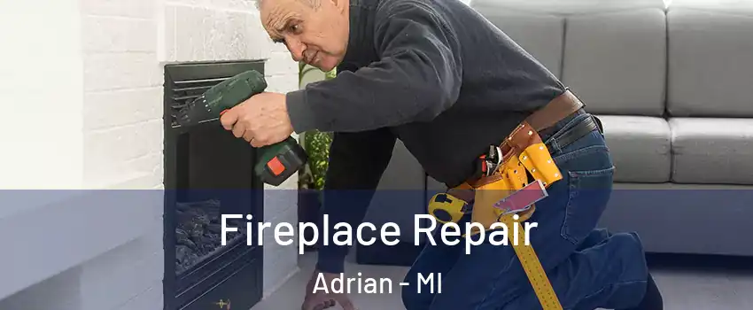  Fireplace Repair Adrian - MI