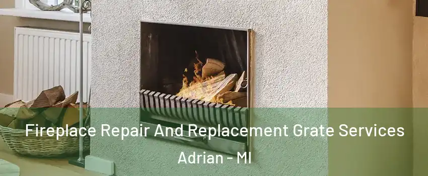  Fireplace Repair And Replacement Grate Services Adrian - MI