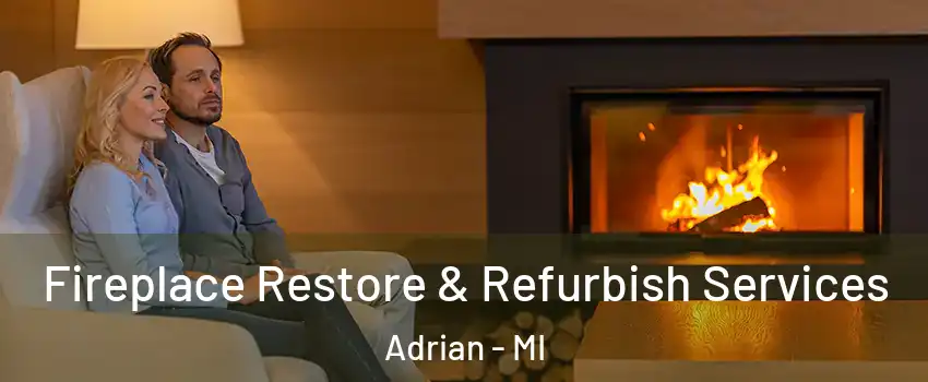  Fireplace Restore & Refurbish Services Adrian - MI