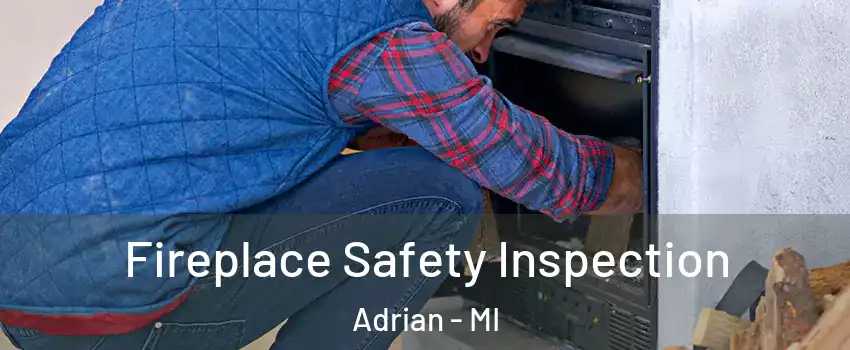  Fireplace Safety Inspection Adrian - MI
