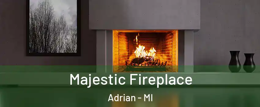  Majestic Fireplace Adrian - MI