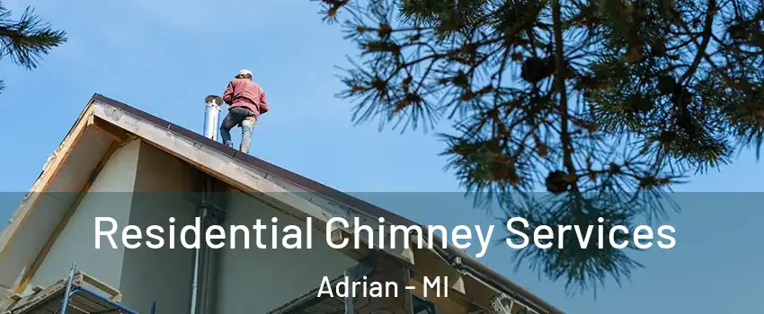  Residential Chimney Services Adrian - MI