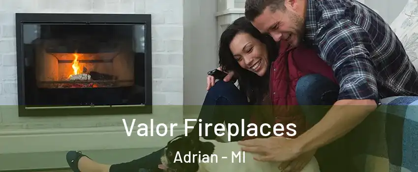  Valor Fireplaces Adrian - MI