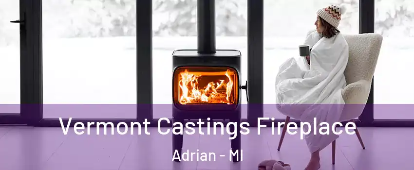  Vermont Castings Fireplace Adrian - MI